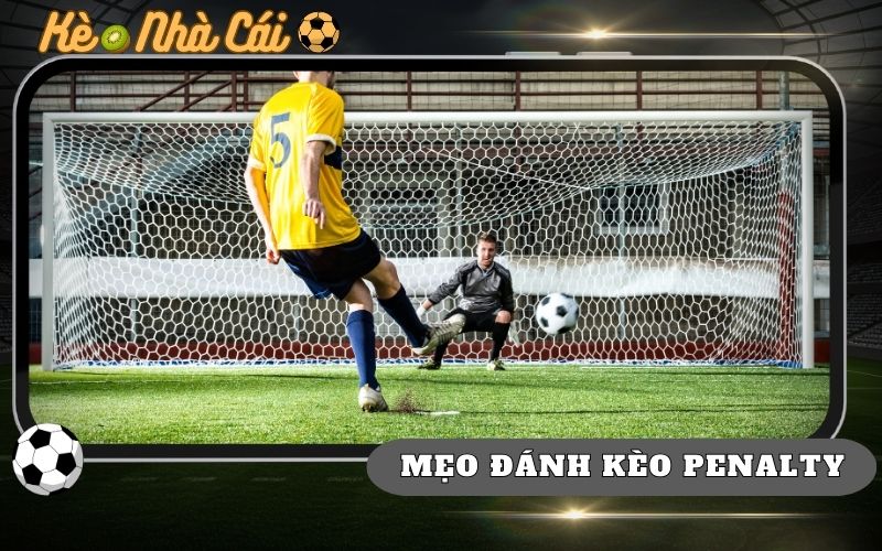 5 Mẹo Đánh Kèo Penalty Trong Bóng Đá Lượm Tiền Ngay 1 5 Mẹo Đánh Kèo Penalty Trong Bóng Đá Lượm Tiền Ngay