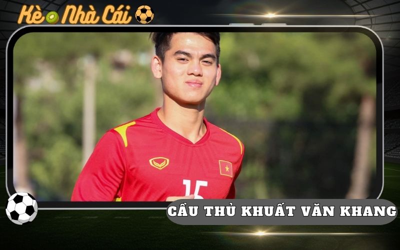 Khuất Văn Khang Tiềm Năng Thế Nào? Tiền Đạo Trẻ Đầy Hứa Hẹn 1 Khuat Van Khang Tiem Nang The Nao Tien Dao Tre Day Hua Hen