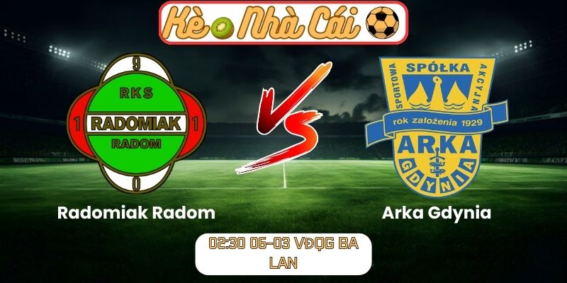 Soi kèo trận đấu Radomiak Radom vs Arka Gdynia (02:30 06-03, VĐQG Ba Lan): Thế trận giằng co, chủ nhà không dễ áp đặt 1 Soi kèo trận đấu Radomiak Radom vs Arka Gdynia (02:30 06-03, VĐQG Ba Lan)