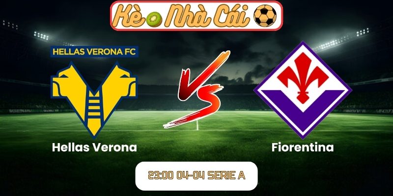 Soi kèo trận đấu Hellas Verona vs Fiorentina (23:00 04-04, Serie A) 1 Hellas Verona vs Fiorentina