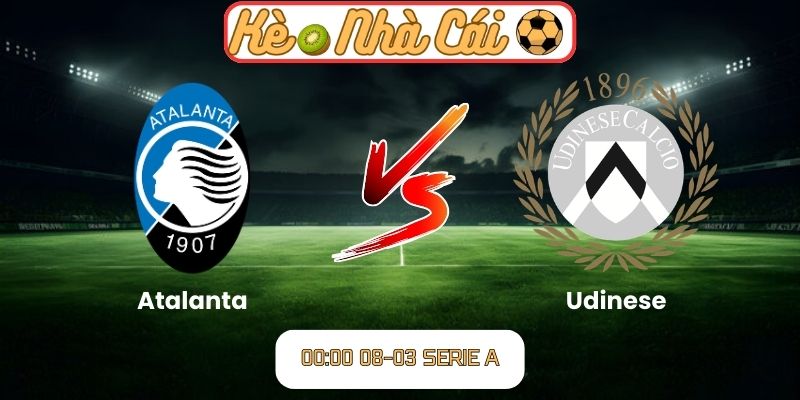 Soi kèo trận đấu Atalanta vs Udinese (00:00 08-03, Serie A): Chủ nhà chiếm ưu thế 1 Soi kèo trận đấu Atalanta vs Udinese (00:00 08-03, Serie A)