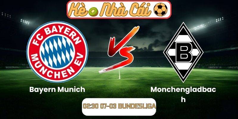 Soi kèo trận đấu Bayern Munich vs Monchengladbach (02:30 07-03, Bundesliga): Hùm xám khẳng định vị thế 1 Soi kèo trận đấu Bayern Munich vs Monchengladbach (02:30 07-03, Bundesliga)