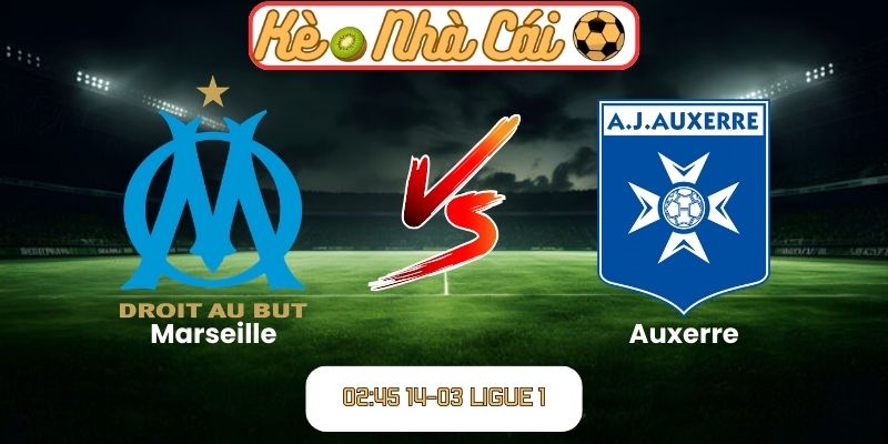 Soi kèo trận đấu Marseille vs Auxerre (02:45 14-03, Ligue 1) 1 Soi kèo trận đấu Marseille vs Auxerre (02:45 14-03, Ligue 1)