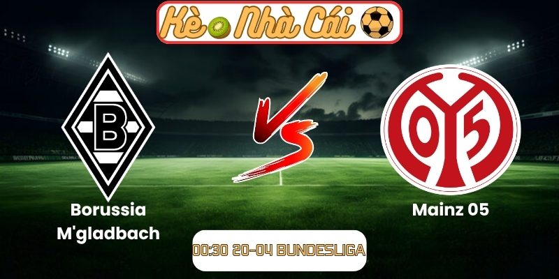 Soi kèo trận đấu Borussia M'gladbach vs Mainz 05 (00:30 20-04, Bundesliga) 1 Borussia M'gladbach vs Mainz 05