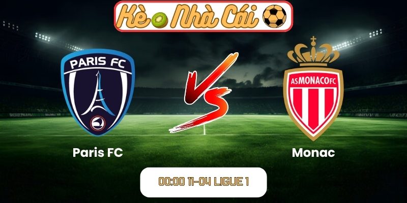 Soi kèo trận đấu Paris FC vs Monaco (00:00 11-04, Ligue 1) 1 Paris FC vs Monaco